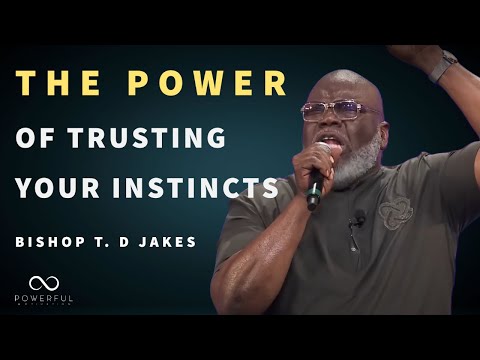 Bishop T.D Jakes | The Power of Trusting Your Instincts