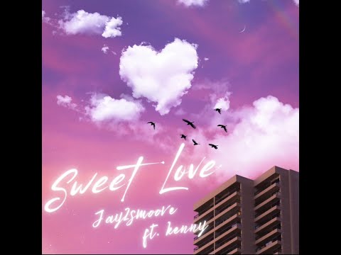 Sweet Love - Jay2smoove [Feat.kenny]