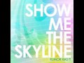 Show Me The Skyline- I Can't Explain it (w ...
