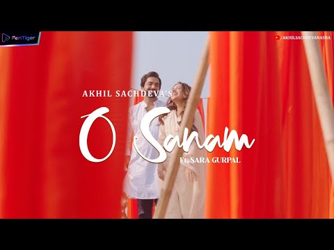 O Sanam - Akhil Sachdeva ft Sara Gurpal || FanTiger Music NFT's