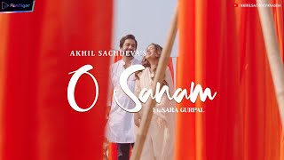 O Sanam - Akhil Sachdeva ft Sara Gurpal  FanTiger 