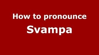 How to pronounce Svampa