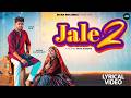 Jale 2 Lyrical Video Sapna Choudhary Aman Jaji Sahil Sandhu Shiva New Haryanvi Song 2024