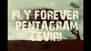 Fly Forever - Pentagram - Çeviri