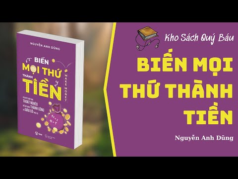 Biến mọi thứ thành tiền - Nguyễn Anh Dũng, Review Sách, Tóm Tắt Sách, Phân Tích Sách, Sách Nói
