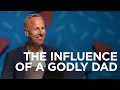 The Influence Of A Godly Dad Father S Day Message John Lindell