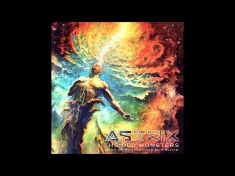 Astrix - The Old Monsters (Mash Up Remake)