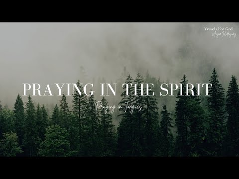 PRAYING WITH THE SPIRIT | PRAYING IN TONGUES FOR 7 HOURS