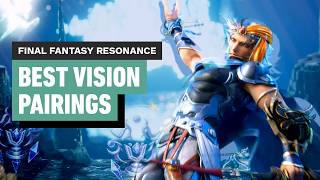 Final Fantasy Resonance - Best Vision Pairings for Each Character
