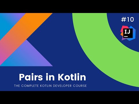 The Complete Kotlin Course #10 - Pairs in Kotlin - Kotlin Tutorials  for Beginners