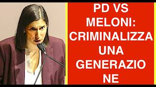 PD VS MELONI: CRIMINALIZZA UNA GENERAZIONE INTERA