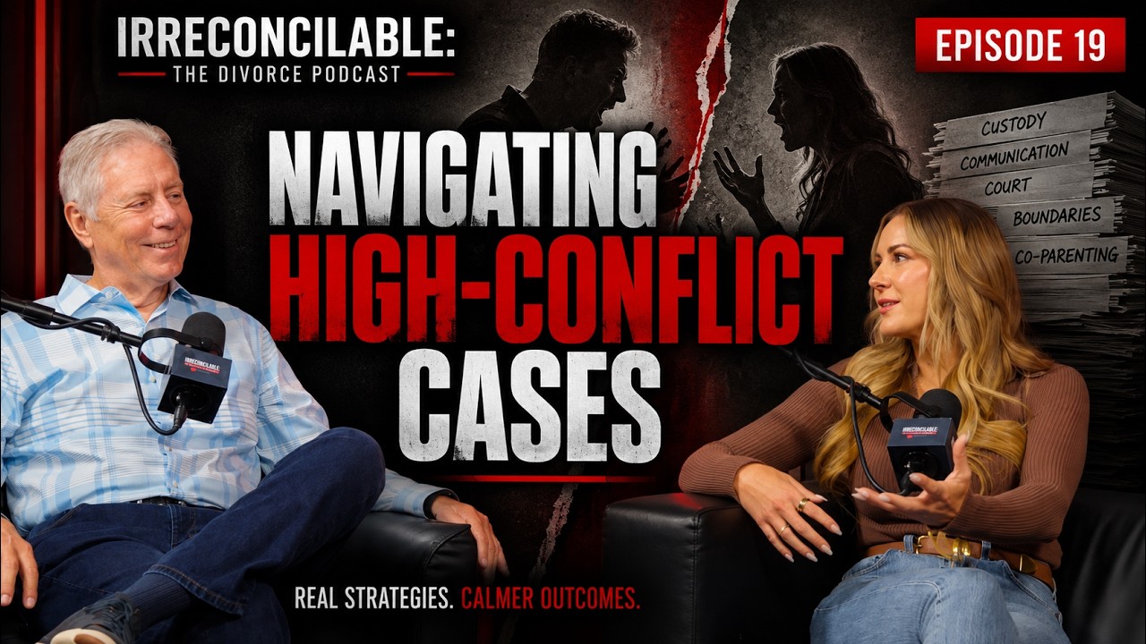 Episode #19: Irreconcilable: The Divorce Podcast | Navigating High-Conflict Cases