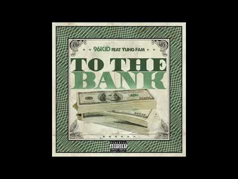 To The Bank - 96KiD ft Yung Fam