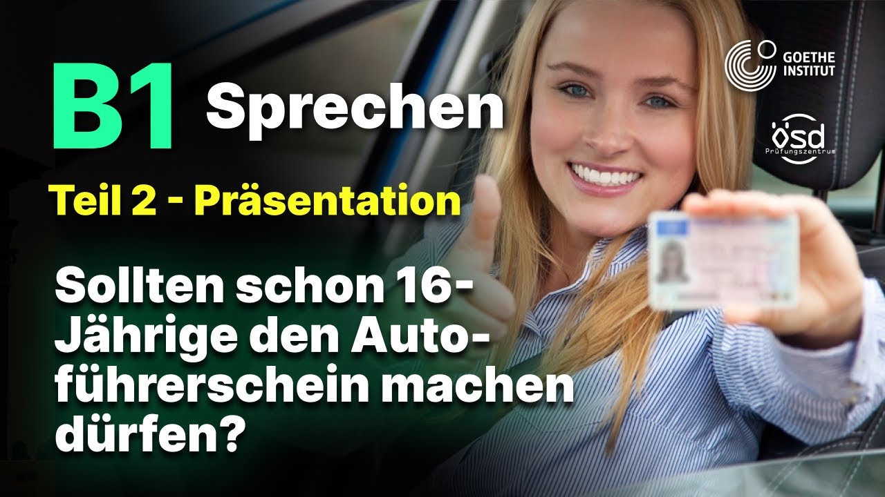 Dürfen 16 Jährige den Autoführerschein machen? - Sprechen Teil 2 (B1 Zertifikat - Goethe & ÖSD)