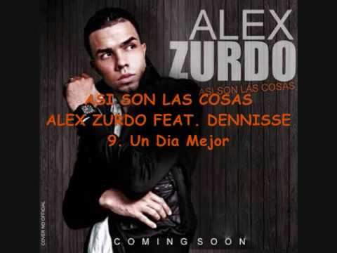 9. Un Dia Mejor - Alex Zurdo feat. Dennisse_Asi Son Las Cosas_NEW 2009