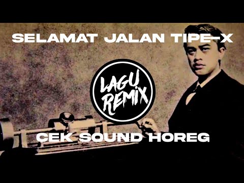 DJ SELAMAT JALAN TIPE X CEK SOUND HOREG REMIX FULL BASS - THOMAS ALVA EDI SOUND VIRAL 2025
