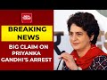 Priyanka Gandhi Arrested Without Any Notice Or Order: Sources | Breaking News