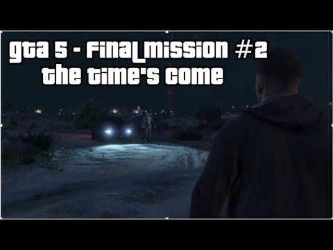 GTA 5 - Final Mission #2 - The Time's Come (Kill Michael)