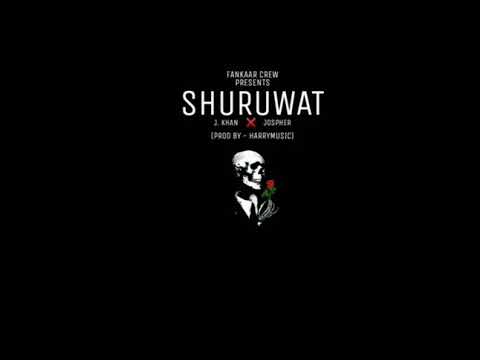 SHURUWAT | J.KHAN x JOSPHER | prod by HARRYMUSIC