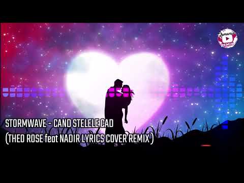 StormWave - Cand Stelele Cad (Theo Rose feat Nadir Lyrics Cover Remix)