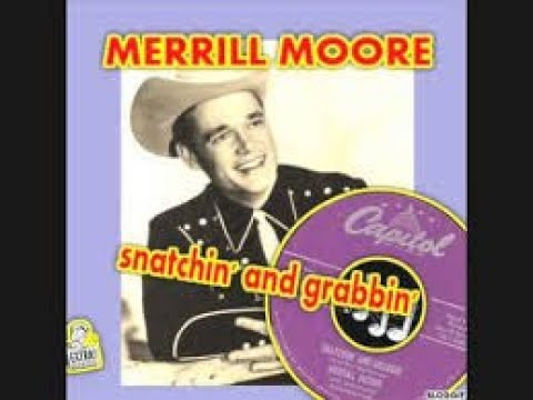 Merrill Moore - Snatchin' and Grabbin' 1954