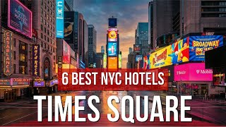 6 Best NYC Hotels Near Times Square (Plus 3 Hotels to Avoid)