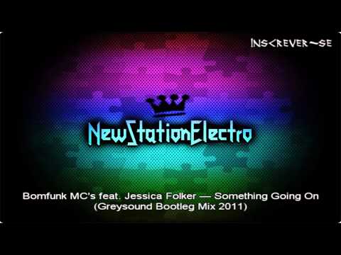 Bomfunk MC's feat. Jessica Folker — Something Going On (Greysound Bootleg Mix 2011)