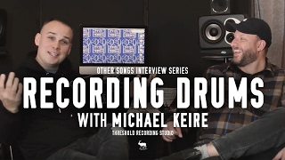 How to Record Drums - with Michael Keire (Threshold Recording Studio) - OtherSongsMusic.com