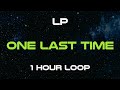 LP - One Last Time (1 Hour Loop)