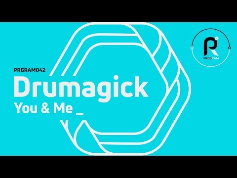 Drumagick -  You & Me