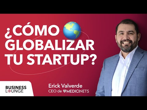 ¿Cómo globalizar tu startup? | Con Erick Valverde, CEO de Medicinets.