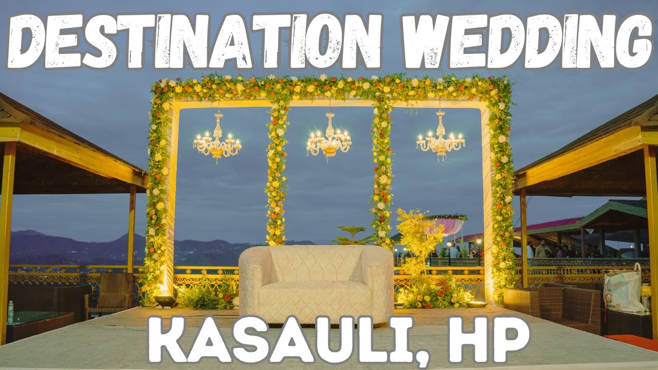 DESTINATION WEDDING IN KASAULI || DESTINATION WEDDING DECORATION