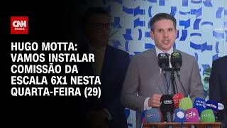 Vídeo: Hugo Motta diz que comissão da escala 6x1 será instalada nesta quarta-feira (29) | CNN 360°