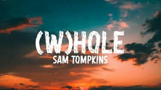 Sam Tompkins - Whole (Lyrics)