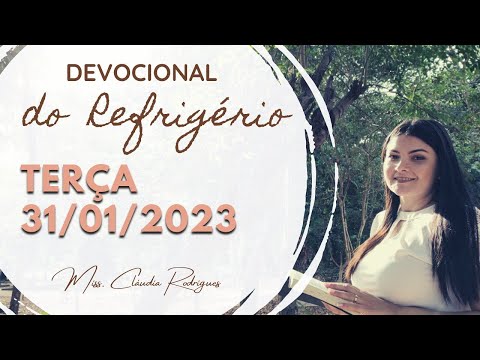 31/01/23 Devocional do Refrigério - reflexão e oração de hoje - Missionária Cláudia Rodrigues.