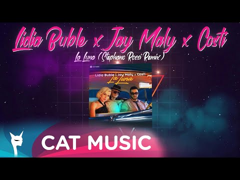 Lidia Buble x Jay Maly x Costi - La Luna (Stephano Rossi Remix)