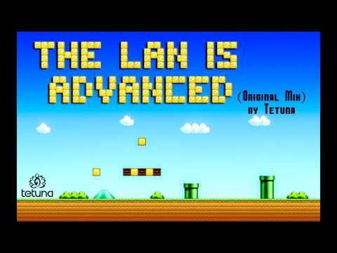 Tetuna - The Lan Is Advanced (Original Mix)