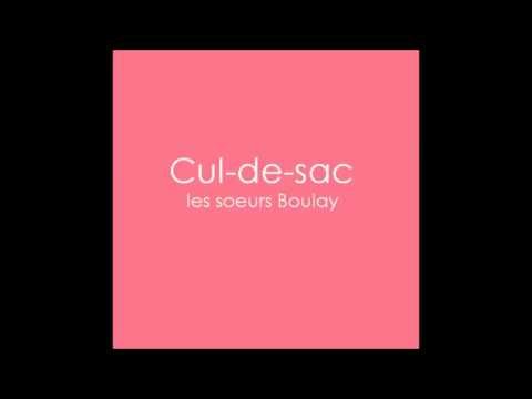 Cul de sac - Les soeurs Boulay - Paroles