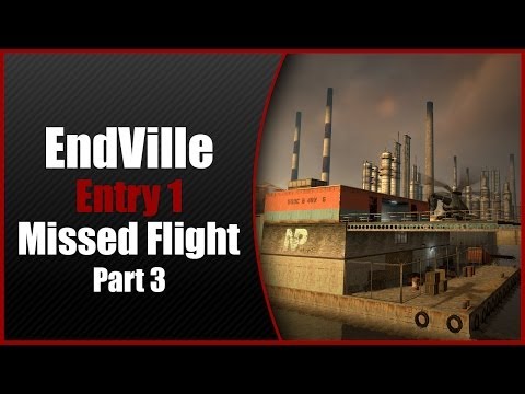 EndVille Playthrough (Half-Life 2 Mod) - Entry #01 - "Missed Flight Part 3" by Tony DeBlasio