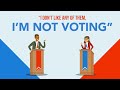 I Don't Like Any of Them, I'm Not Voting.