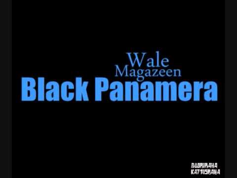 Wale Ft. Magazeen x Black Panamera