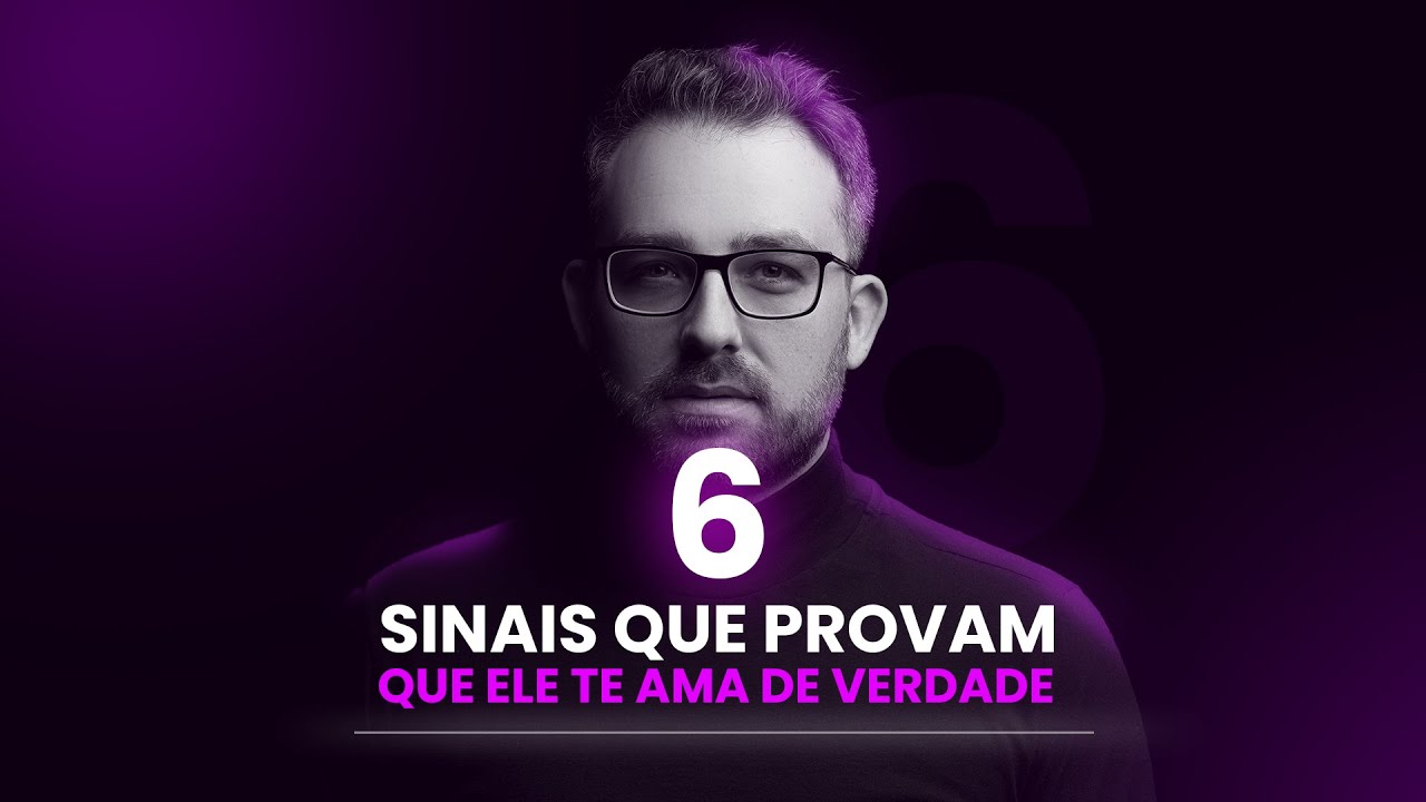 6 Sinais que Provam que Ele Te Ama de Verdade! O Terceiro é o Mais Importante