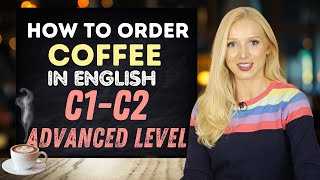 How to order coffee in English ☕️ (C1 C2 Super Advanced Level!)