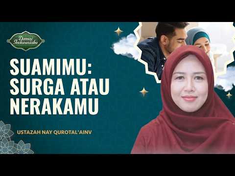 Awas, Suami Bisa Menjadi Surga atau Nerakamu... | Damai Indonesiaku