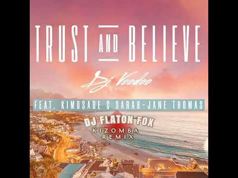 Dj Voodoo feat. Kimosabe & Sarah Jane Thomas - Trust And Believe (Flaton Fox Kizomba Remix)