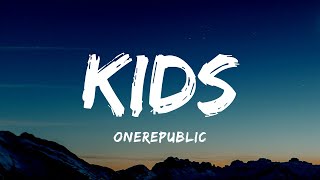OneRepublic - Kids (Lyrics)