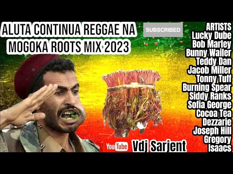 🌱🌿ALUTA  REGGAE NA MOGOKA ROOTS MIX  VDJ SARJENT LUCKY DUBE BOB MARLEY CULTURE