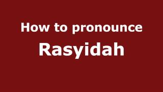 How to pronounce Rasyidah