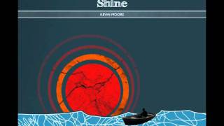 Kevin Moore - Shine