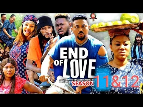 END OF LOVE 💕SEASON 11&12 - Chinenye Uba/ Mike Godson Latest Trending Movies